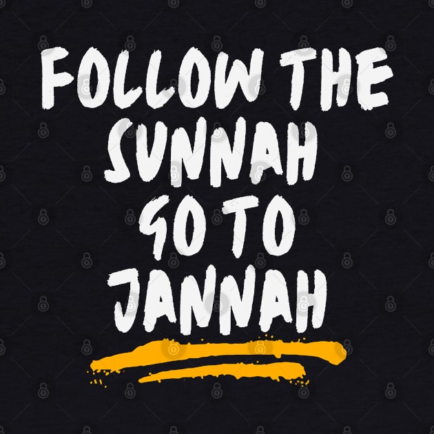 Follow the Sunnah, Go to Jannah by Eleganzmod